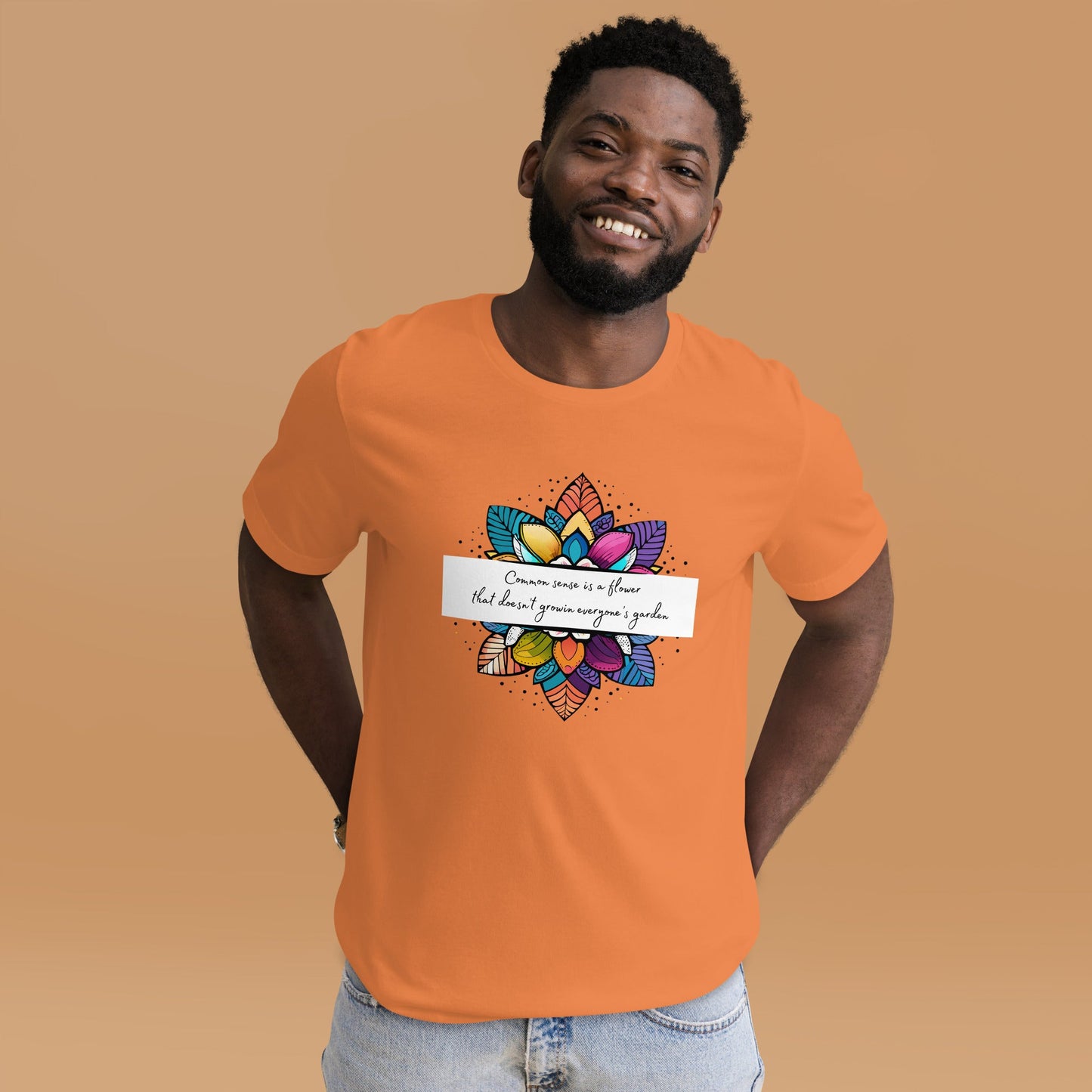 Unisex t-shirt - Common Sense is a Flower - Serene Rage